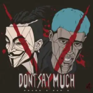 PH4DE - Don’t Say Much Ft. Kap G